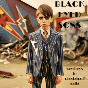 Black Eyed Sons - "Cowboys In Pinstriped Suits" (Released 31st January 2025)