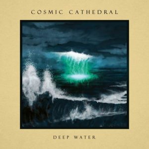 Cosmic Cathedral – "Deep Water" (Released 25th April 2025)