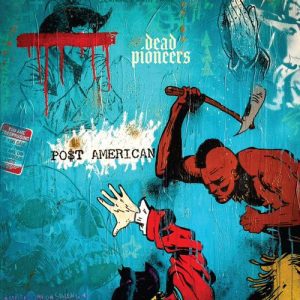 Dead Pioneers - "PO$T AMERICAN" (Released 11th April 2025)