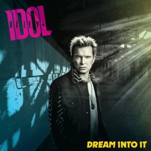 Billy Idol - "Dream Into It" (Released 25th April 2025)