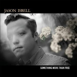 Jason Isbell - "Something More Than Free (10 Year Anniversary Edition)" (Released 3rd October 2025)