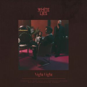 White lies – "Night Light" (Released 7th November 2025)