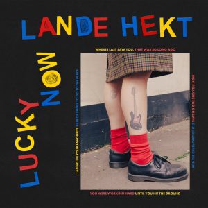Lande Hekt - "Lucky Now" (Released 30th January 2026)