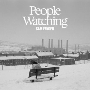 Sam Fender - "People Watching (Deluxe Edition)" (Released 5th December 2025)