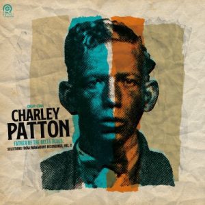 Charley Patton - "Father of The Delta Blues: Selections from Paramount Recordings, Vol. 2 (Black Friday 2025)" (Released 28th November 2025)