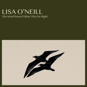 Lisa O'Neill - "The Wind Doesn't Blow This Far Right" (Released 20th February 2026)