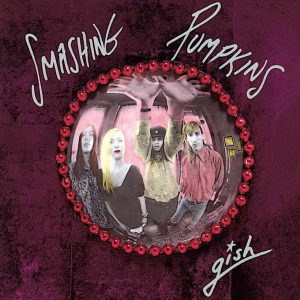 Smashing Pumpkins - "Gish (35th Anniversary)" (Released 29th May 2026)