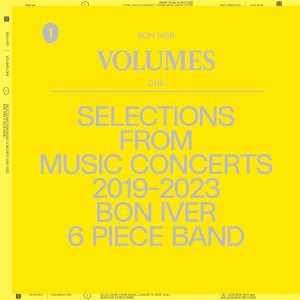 Bon Iver - "Volumes: One - Selections From Music Concerts 2019-2023 Bon Iver 6 Piece Band" (Released 3rd April 2026)
