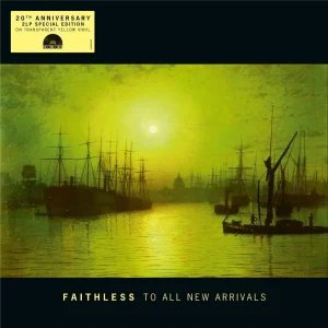 Faithless - "To All New Arrivals (20th Anniversary) (RSD 2026)" (Released 18th April 2026)