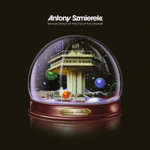 Antony Szmierek - "Service Station At The End Of The Universe (2026 Repress)" (Released 1st May 2026)