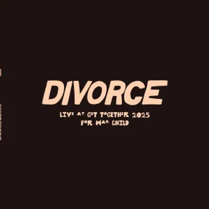Divorce - "Live at Get Together 2025 for War Child (RSD 2026)" (Released 18th April 2026)