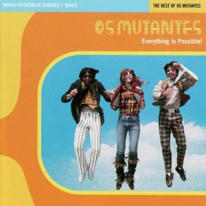 Os Mutantes - "Everything Is Possible! - The Best Of Os Mutantes" (Released 5th June 2026)