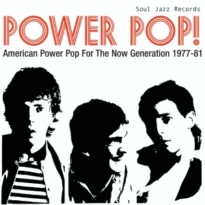 Soul Jazz Records Presents - "POWER POP! American Power Pop For The Now Generation 1977-81 (RSD 2026)" (Released 18th April 2026)