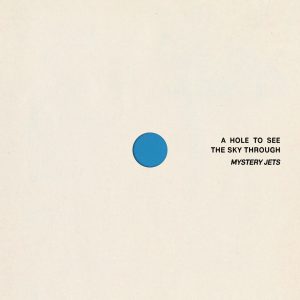 Mystery Jets - A Hole To See The Sky Through (Released 21st August 2026)