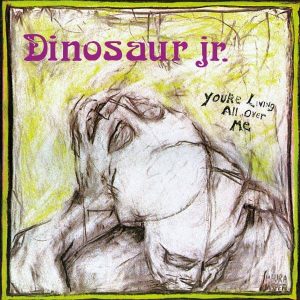 Dinosaur Jr. - "You're Living All Over Me (ReVINYL Edition)" (Released 5th June 2026)