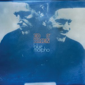 Ed O’brien – "Blue Morpho" (Released 22nd May 2026)