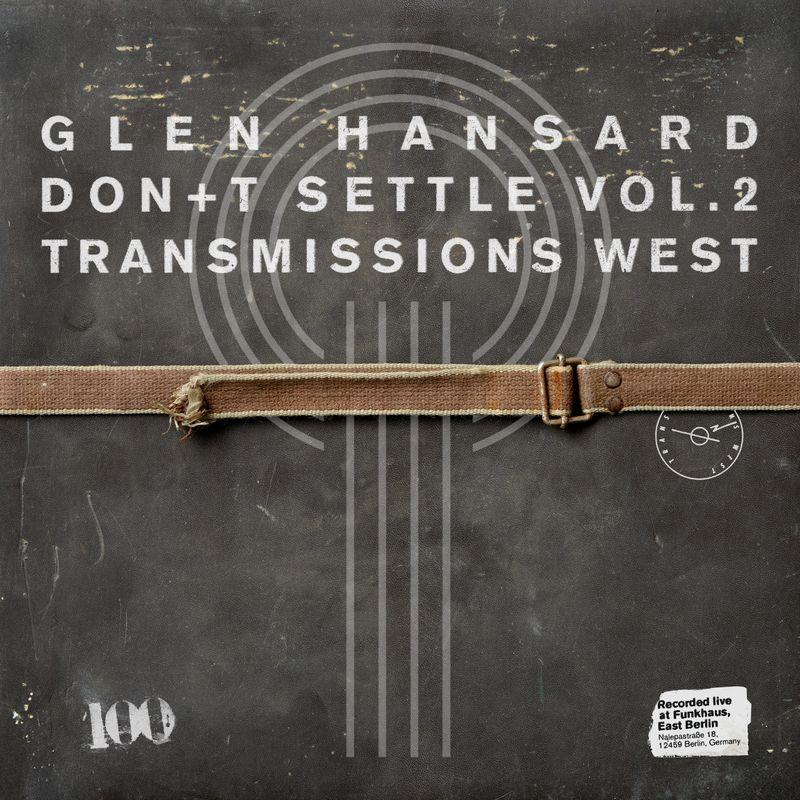 Glen Hansard - "Don+t Settle (Vol. 2 - Transmissions West)" (Released 26th June 2026)