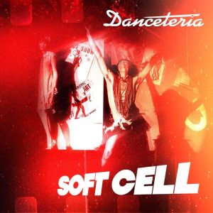 Soft Cell - "Danceteria" (Released 25th September 2026)