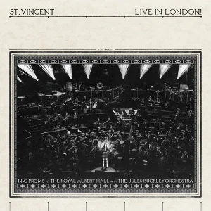 St. Vincent, Jules Buckley - "LIVE IN LONDON! (BBC Proms at the Royal Albert Hall)" (Released 10th July 2026)