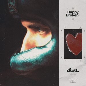 chest. - Happy, Broken. (Released 16th October 2026)