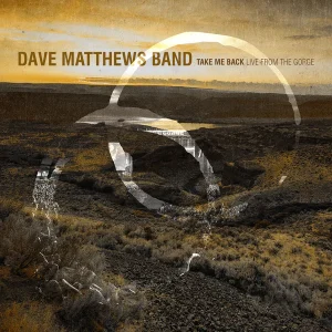 Dave Matthews Band - "Take Me Back: Live From The Gorge" (Released 25th September 2026)