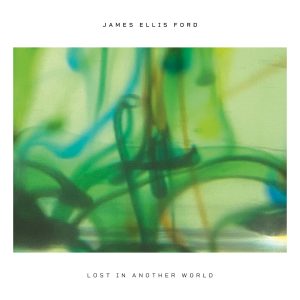 James Ellis Ford - "Lost in Another World" (Released 14th August 2026)