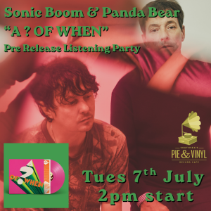 Sonic Boom & Panda Bear – “A ? OF WHEN” Listening Party!