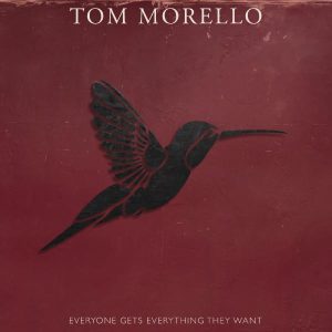 Tom Morello - "Everyone Gets Everything They Want" (Released 23rd October 2026)