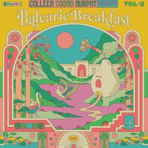 Various Artists - "Colleen ‘Cosmo’ Murphy presents ‘Balearic Breakfast’ - Volume 5" (Released 13th November 2026)
