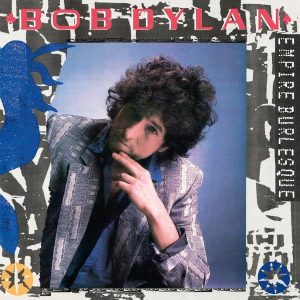 Bob Dylan - "Empire Burlesque (2026 Reissue)" (Released 6th November 2026)