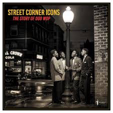 Various Artists - "Street Corner Icons: The Story Of Doo-Wop " (National Album Day 2026 - Released 17th October 2026)