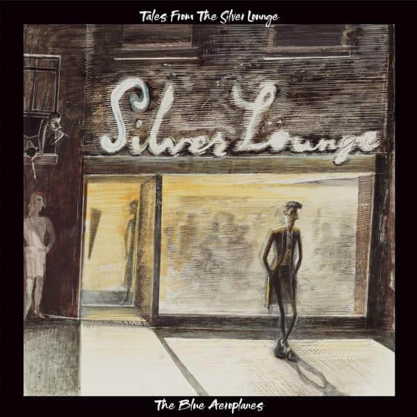 The Blue Aeroplanes - "Tales From The Silver Lounge" (Released 27th November 2026)