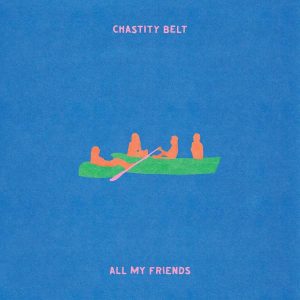 Chastity Belt - "All My Friends" (Released 13th November 2026)