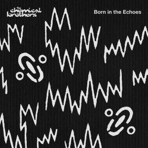 The Chemical Brothers - "Born In The Echoes" (Released 13th November 2026)