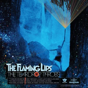 The Flaming Lips - "The Teardrop Throbs" (Released 22nd January 2027)