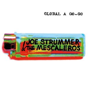 Joe Strummer & The Mescaleros - "Global A Go-Go (25th Anniversary)" (Released 4th December 2026)