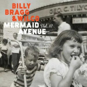 Billy Bragg & Wilco - "Mermaid Avenue Vol. III" (Released 11th December 2026)